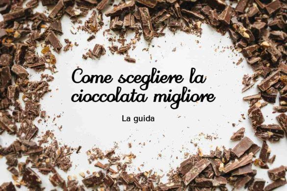 Come scegliere la cioccolata migliore